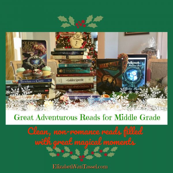 Fantastic reading ideas for middle graders - clean reads, no romance, just great adventures with writer and resilience expert Elizabeth Van Tassel