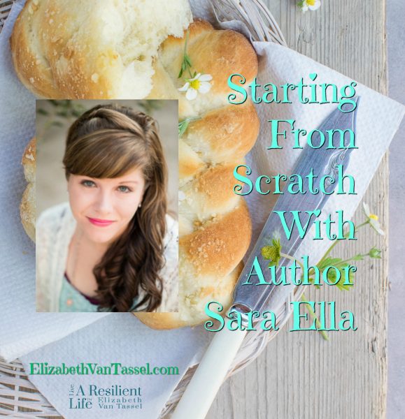 Author Sara Ella talks about starting from scratch with resilience expert Elizabeth Van Tassel